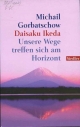 Gorbatschow M. Ikeda D. Unsere Wege treffen sich am Horizont.- Munchen: Siedler, 1998. - 250 p.